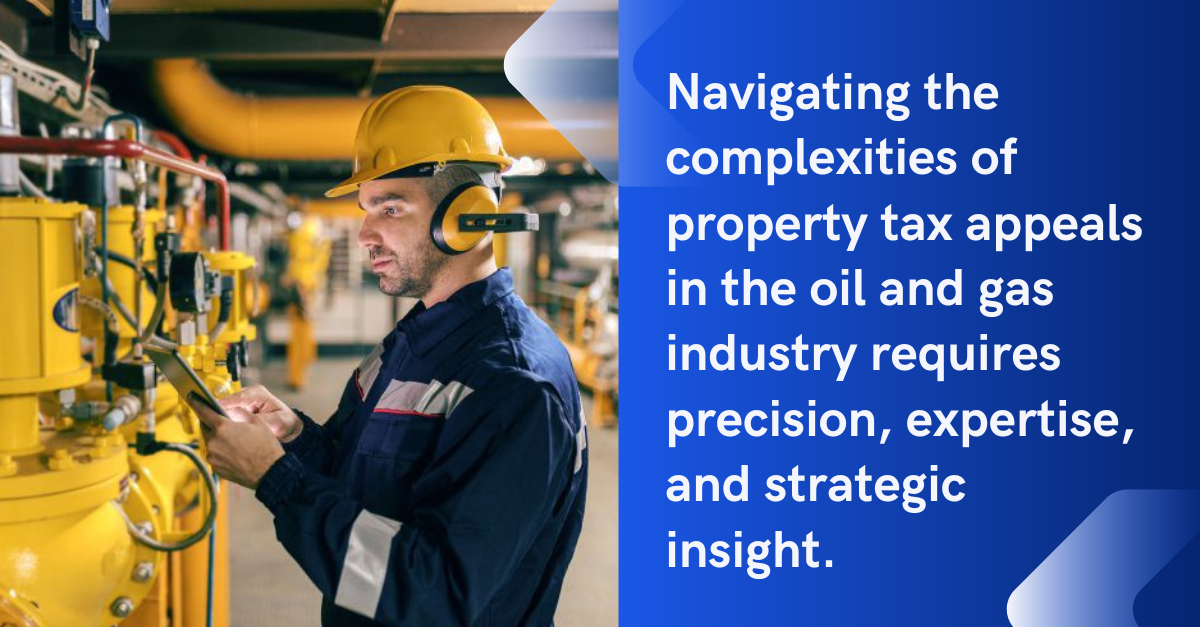Leveraging Tax Appeal Software to Optimize Property Tax Appeals in the Oil and Gas Industry